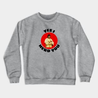 Yes I Herd You | Shepherd Pun Crewneck Sweatshirt